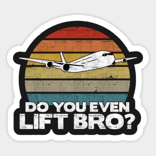 Do you even lift bro ? - Pilot Aviation Flight Attendance print Sticker